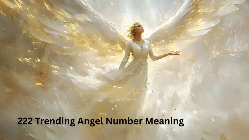 222 Trending Angel Number Meaning