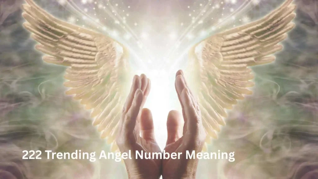222 Trending Angel Number Meaning