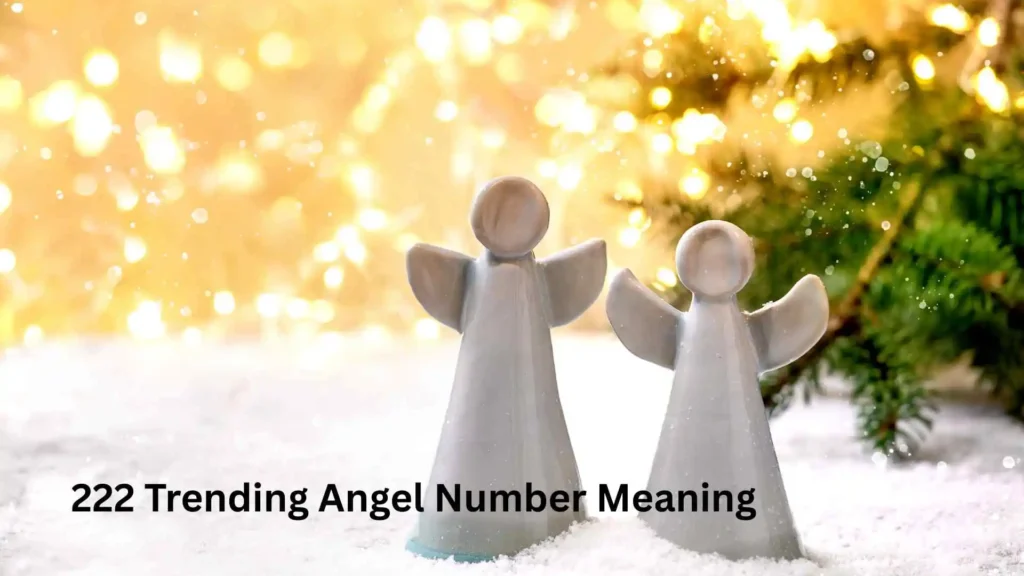 222 Trending Angel Number Meaning