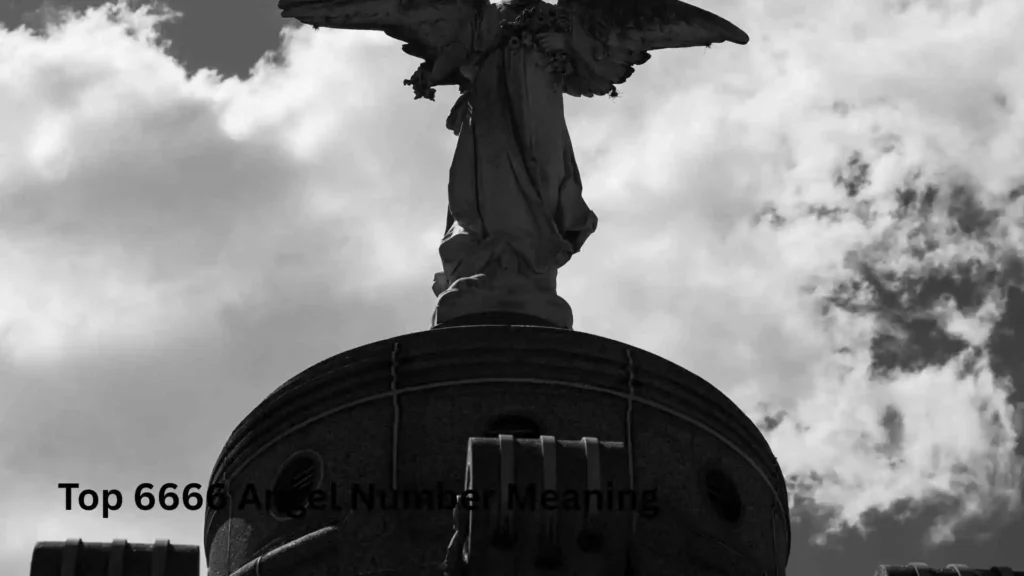 Top 6666 Angel Number Meaning