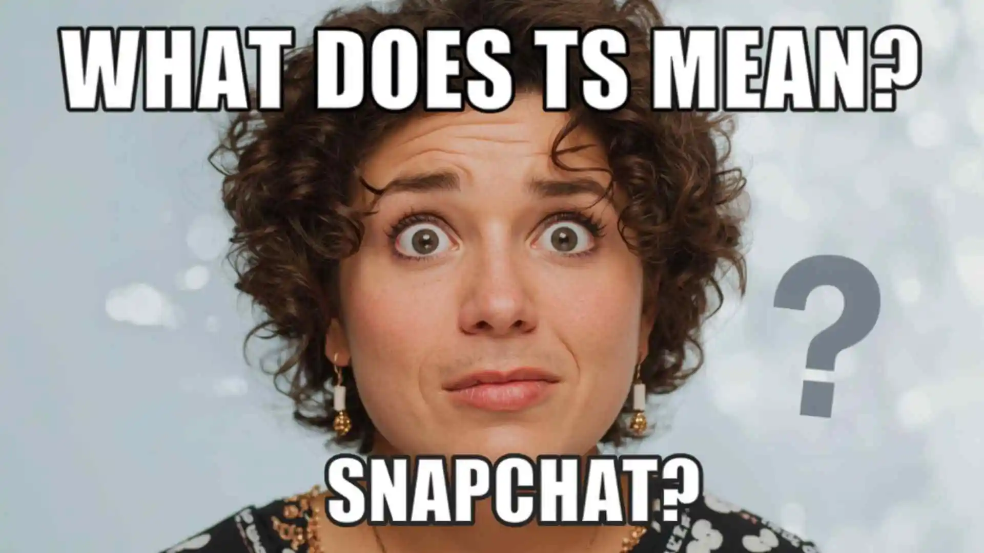 what does ts mean on snapchat